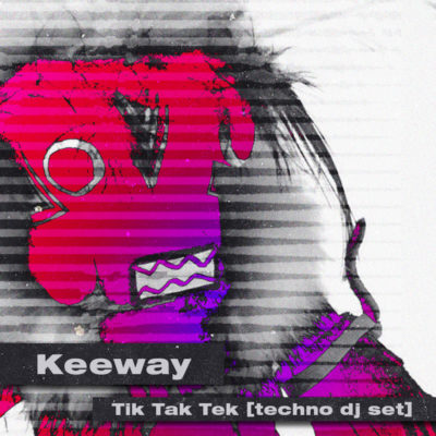 Keeway – Tik Tak Tek [techno]